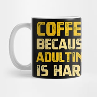 Coffee Because Adulting Is Hard Mug